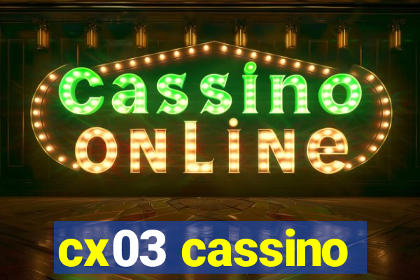 cx03 cassino